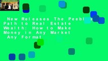 New Releases The Peebles Path to Real Estate Wealth: How to Make Money in Any Market  Any Format