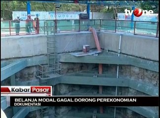 Belanja Modal Pemerintah Gagal Dorong Perekonomian