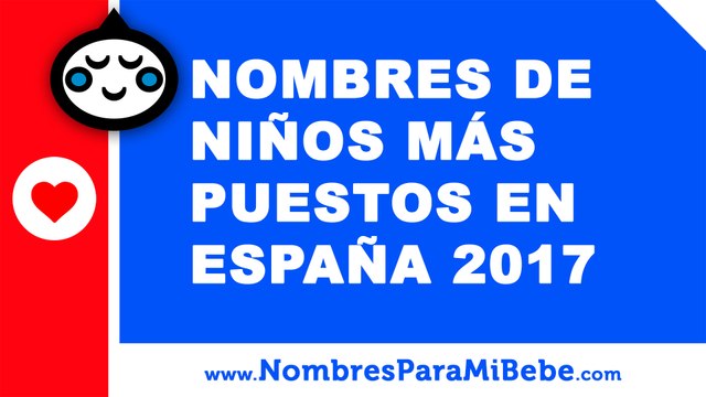 10 nombres de niños más puestos en España 2017 - nombres de bebé - nombresparamibebe.com