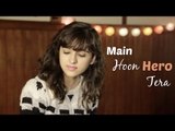 Main Hoon Hero Tera - Cover by Shirley Setia ft. Arjun Bhat - Hero - (Salman Khan, Armaan Malik)  # Zili music company !
