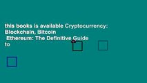 this books is available Cryptocurrency: Blockchain, Bitcoin   Ethereum: The Definitive Guide to
