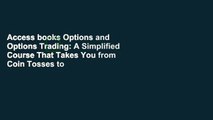 Access books Options and Options Trading: A Simplified Course That Takes You from Coin Tosses to