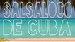 Salsaloco De Cuba - Salsa, Bachata, Mambo, Merengue, Musica Latina