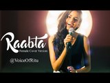 Raabta - Title Song - Female Cover Version by @VoiceOfRitu - Ritu Agarwal # Zili music company !