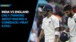 India vs England: Only thinking about making a comeback: Virat Kohli