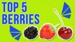 The Top Five Berries You Should Eat