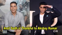 Amit Sadh: Akshay Kumar is Gentleman, Thankful to him