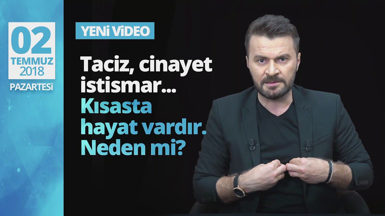 Taciz, cinayet, istismar... Kısasta hayat vardır. Neden mi?
