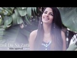 Bol Do Na Zara - Female Cover Version By Ritu Agarwal - @VoiceOfRitu - Armaan Malik # Zili music company !