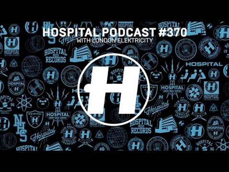 Hospital Records Podcast #370 with London Elektricity