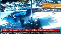 Kadıköy'de Alacak Verecek Cinayetindeki Önceki ve Sonraki Anlar Kamerada