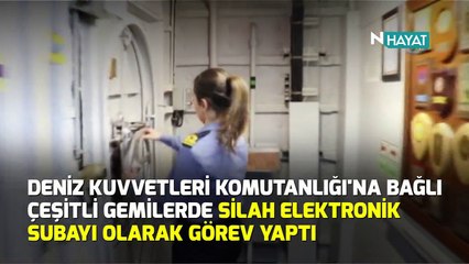 N Hayat... Gemide görev yapan tek kadın subay