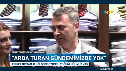 Beşiktaş Bşk. Orman, Arda Turan'la ilgili konuştu