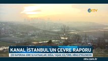 Kanal İstanbul'un çevre raporu tamamlandı