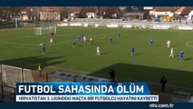 Futbol sahasında ölüm
