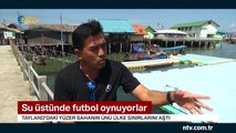 Futbol aşkı sınır tanımıyor (Son örnek Tayland'dan)