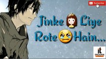 Ratoon Ko Uth Uth Kar Jinke Liye Rote Hai ! New Emotional Whatsapp Status Hindi Video By Indian Tubes