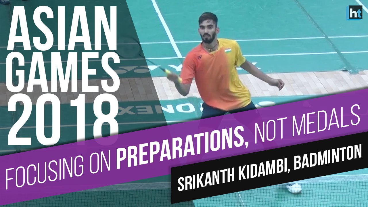 ‘Not thinking of medals at Asian Games 2018, focused on doing my best’, Srikanth Kidambi