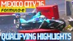 Qualifying Highlights - Mexico City ePrix 2016! - Formula E