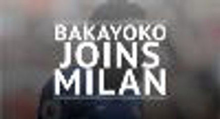 Download Video: Bakayoko joins Milan on loan from Chelsea