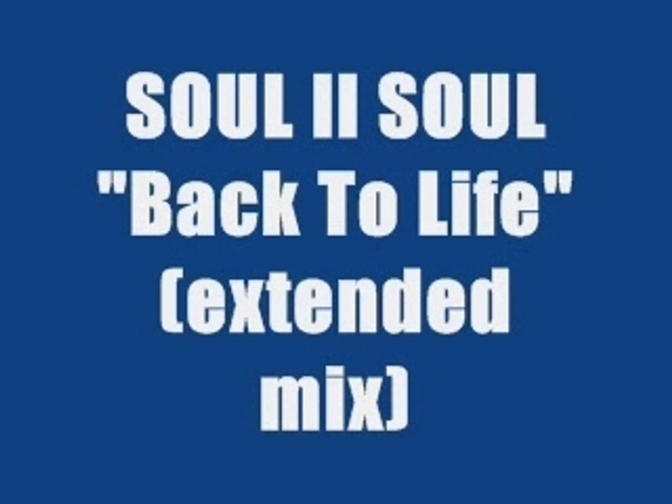 SOUL II SOUL - BACK TO LIFE (extended mix)