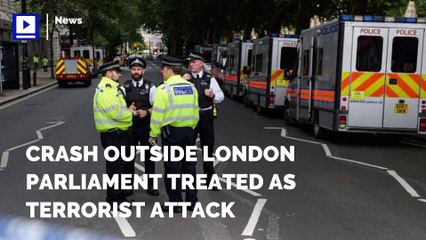 Crash Outside London Parliament Treated as Terrorist Attack