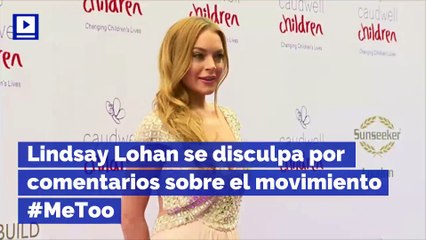 Lindsay Lohan se disculpa por comentarios sobre el movimiento #MeToo