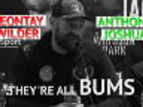 Wilder and Joshua are bums, I'm the greatest! - Fury