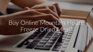 Buy Online Mountain House Freeze Dried Meal