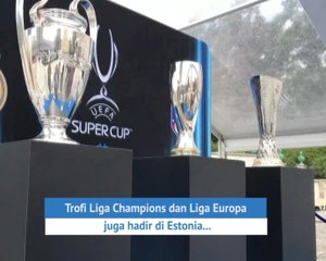Trofi Piala Super Eropa Tiba di Talllin