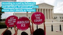 More Than Half Of Young Women Do Not Identify As Feminist