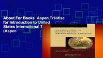 About For Books  Aspen Treatise for Introduction to United States International Taxation (Aspen