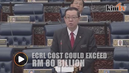 Final cost for ECRL could be more than RM80b, says Guan Eng
