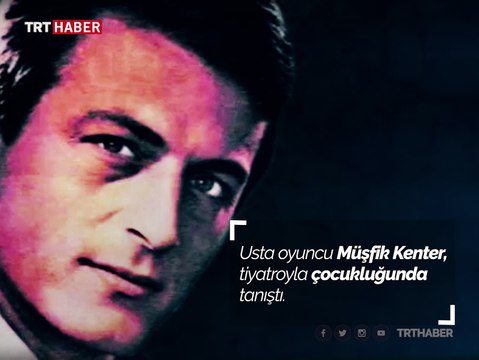 Tiyatro sanatçısı Müşfik Kenter aramızdan ayrılalı 6 yıl oldu