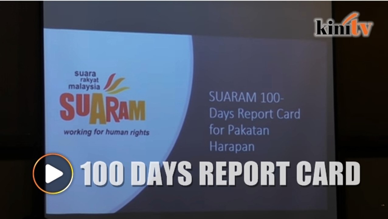 Suaram launches its 100 days report card for Pakatan Harapan