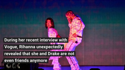 Rihanna Said She & Drake Aren't Friends Anymore