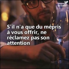 Ne mendiez pas l'attention des autres et encore moins leur amour