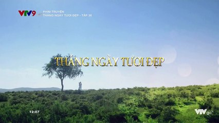 Tháng ngày tươi đẹp - Tập 36