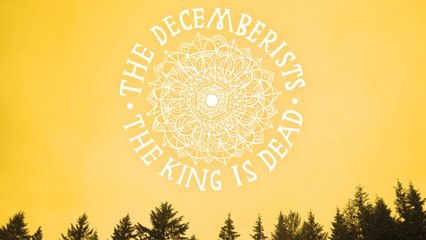 The Decemberists On The King Is Dead