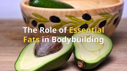 The Role of Essential Fats in Bodybuilding
