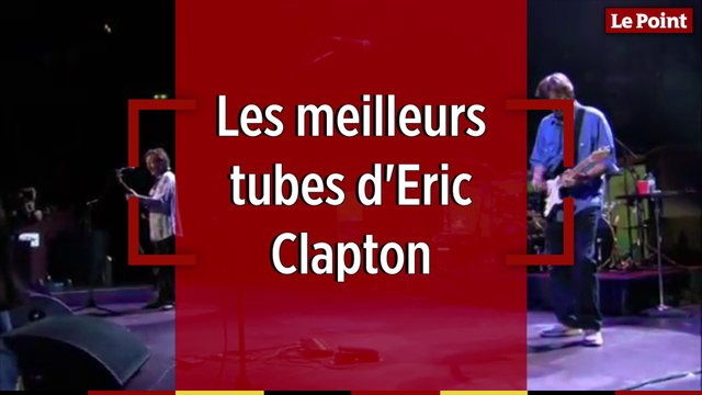 Les meilleurs tubes d'Eric Clapton