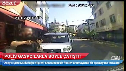Polis gaspçılarla böyle çatıştı!