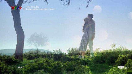 Tháng ngày tươi đẹp - Tập 37