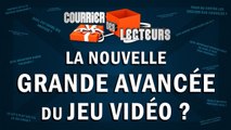 La nouvelle GRANDE AVANCÉE du jeu vidéo ? | LE COURRIER DES LECTEURS #61