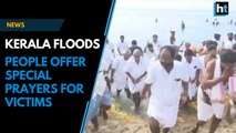 Kerala Floods: People offer special prayers for victims