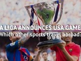 As La Liga announces USA games, which other sports travel abroad?