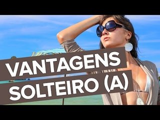 Vantagens em estar Solteiro (a)