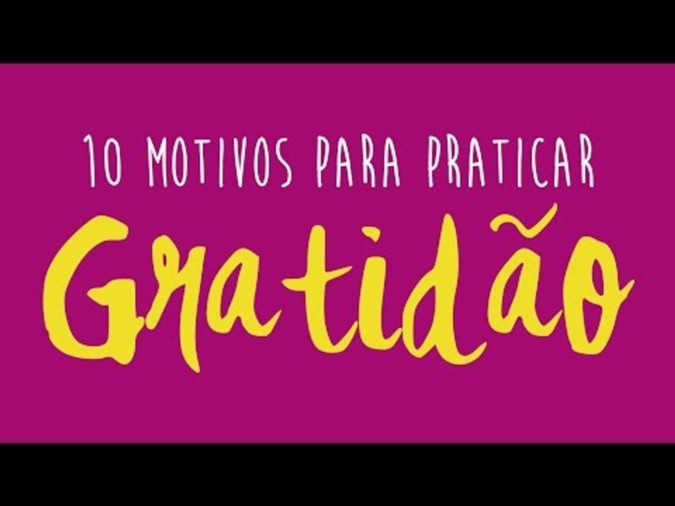 10 Motivos para Praticar Gratidão