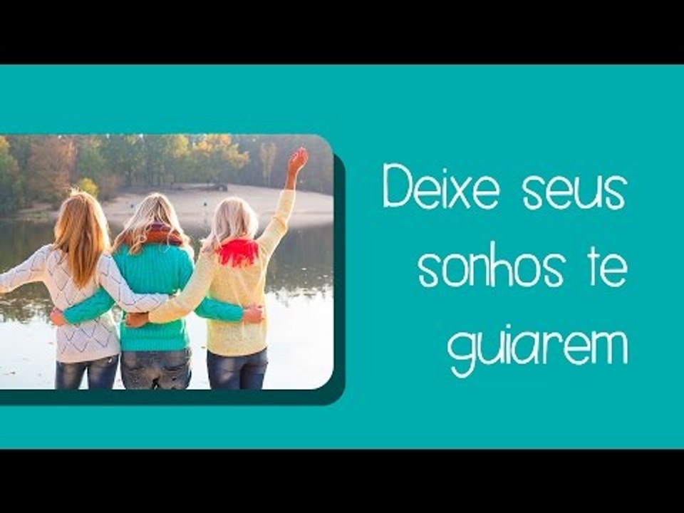Deixe seus sonhos te guiarem