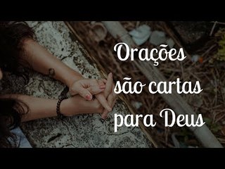 Orações são cartas para Deus